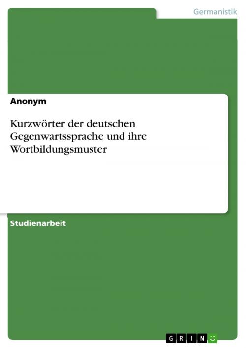 Cover of the book Kurzwörter der deutschen Gegenwartssprache und ihre Wortbildungsmuster by Anonym, GRIN Verlag