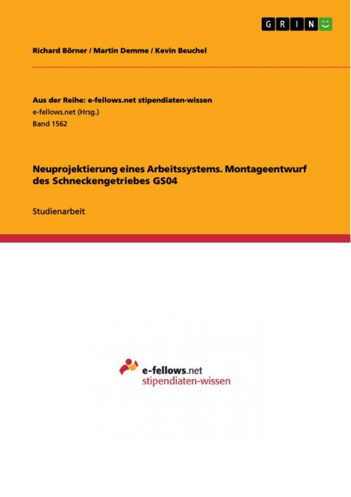 Cover of the book Neuprojektierung eines Arbeitssystems. Montageentwurf des Schneckengetriebes GS04 by Kevin Beuchel, Martin Demme, Richard Börner, GRIN Verlag