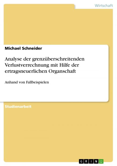 Cover of the book Analyse der grenzüberschreitenden Verlustverrechnung mit Hilfe der ertragsneuerlichen Organschaft by Michael Schneider, GRIN Verlag