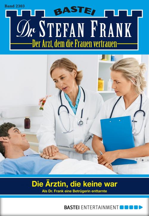 Cover of the book Dr. Stefan Frank - Folge 2303 by Stefan Frank, Bastei Entertainment