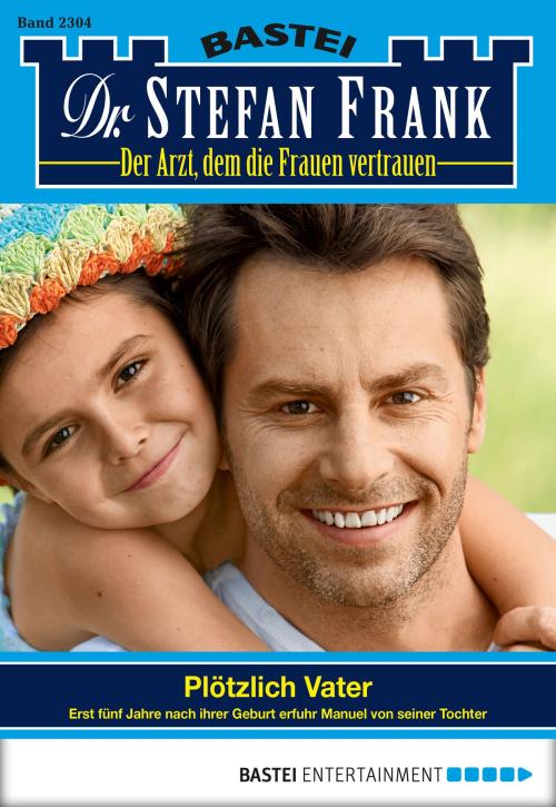 Cover of the book Dr. Stefan Frank - Folge 2304 by Stefan Frank, Bastei Entertainment