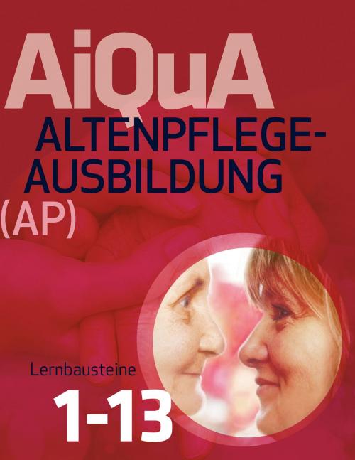 Cover of the book Altenpflege-Ausbildung (AP) Lernbausteine 1-13 by , Books on Demand