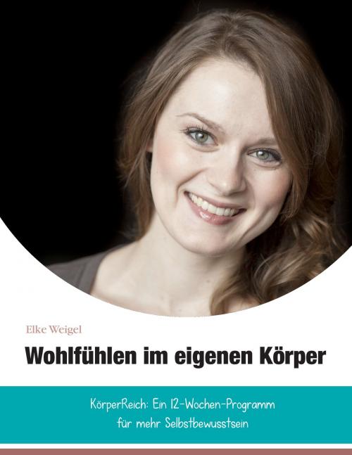 Cover of the book Wohlfühlen im eigenen Körper by Elke Weigel, Books on Demand