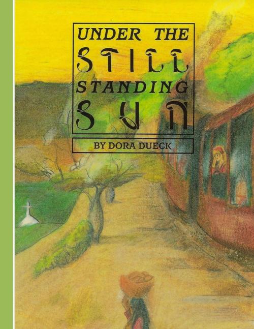 Cover of the book Under The Still Standing Sun by Dora Dueck, Books on Demand