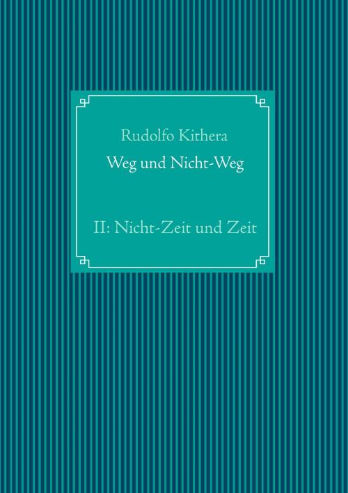 Cover of the book Weg und Nicht-Weg by Rudolfo Kithera, Books on Demand