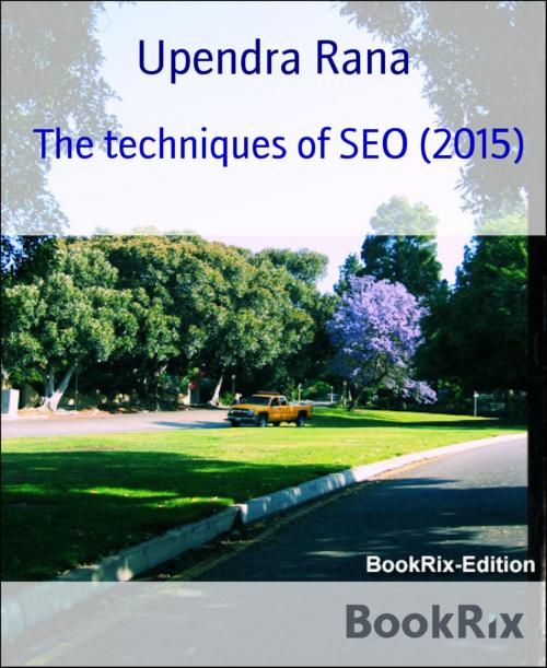 Cover of the book The techniques of SEO (2015) by Upendra Rana, BookRix