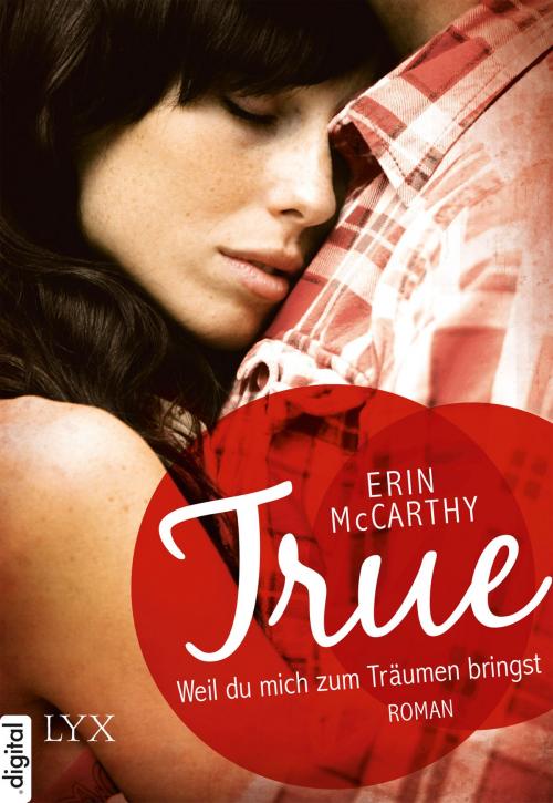 Cover of the book True - Weil du mich zum Träumen bringst by Erin McCarthy, LYX.digital