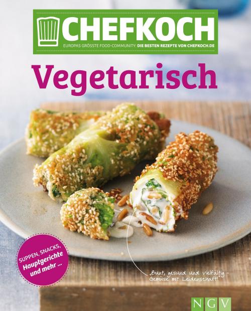 Cover of the book CHEFKOCH Vegetarisch by , Naumann & Göbel Verlag