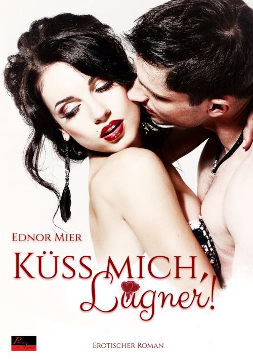 Cover of the book Küss mich, Lügner! by Ednor Mier, Plaisir d'Amour Verlag