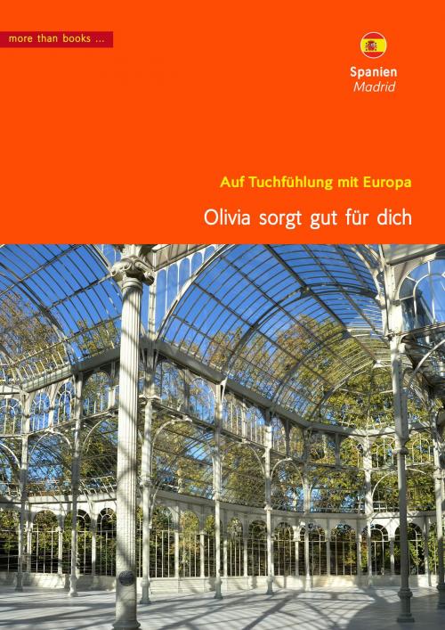 Cover of the book Spanien, Madrid. Olivia sorgt gut für dich by Christa Klickermann, more than books