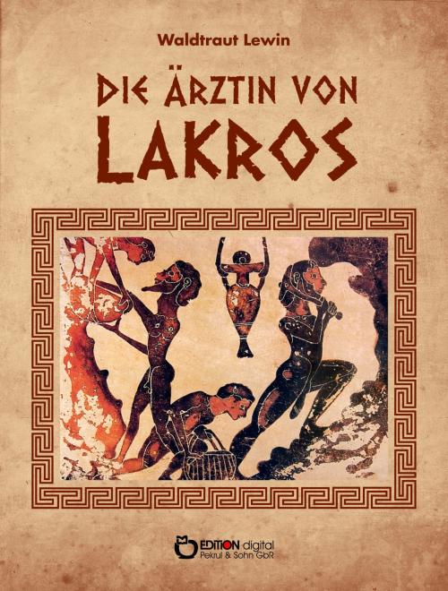 Cover of the book Die Ärztin von Lakros by Waldtraut Lewin, EDITION digital