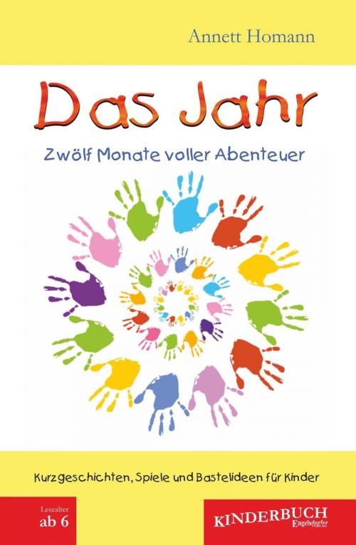 Cover of the book Das Jahr - Zwölf Monate voller Abenteuer by Annett Homann, Engelsdorfer Verlag