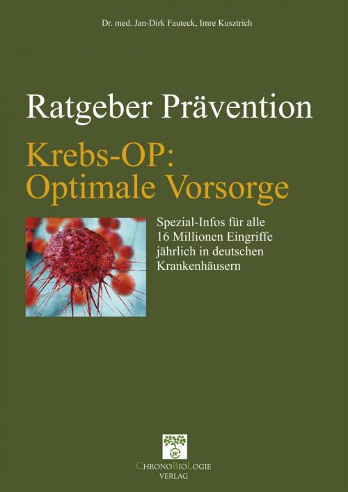 Cover of the book Krebs-OP: Optimale Vorsorge by Imre Kusztrich, Dr. med. Jan-Dirk Fauteck, ChronoBioLogie Verlag