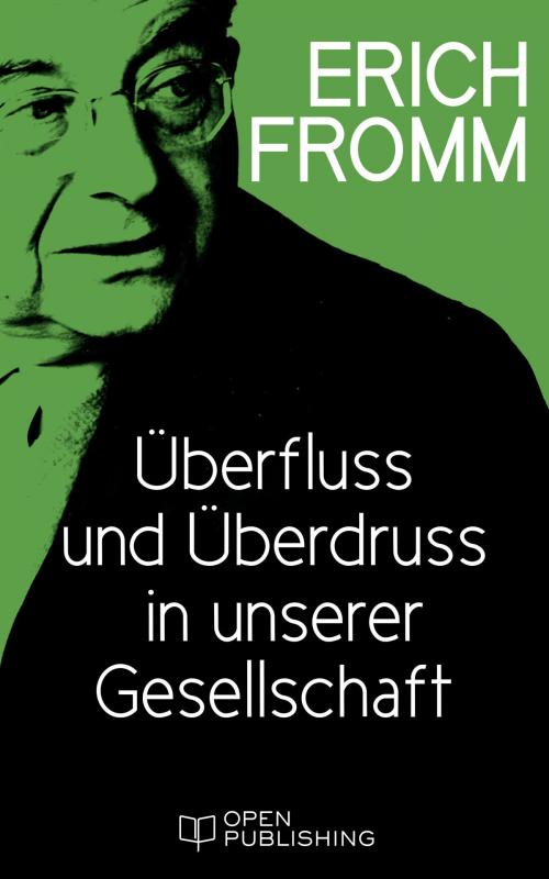 Cover of the book Überfluss und Überdruss in unserer Gesellschaft by Erich Fromm, Open Publishing