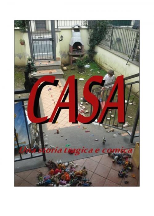 Cover of the book Casa by Luigi 'looigi' Pecce, Luigi 'looigi' Pecce