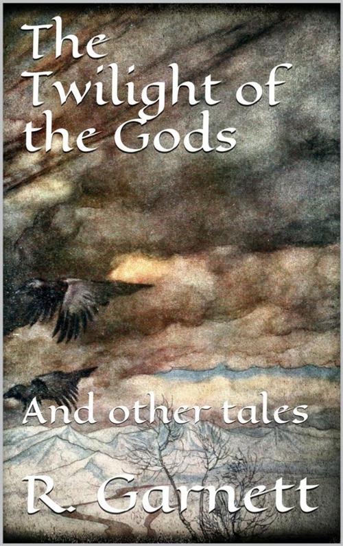 Cover of the book The Twilight of the Gods by Richard Garnett, Richard Garnett