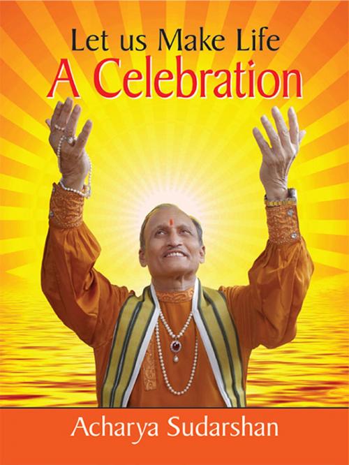 Cover of the book Let us Make Life A Celebration by Acharya Shree Sudarshan Jee Maharaj, Diamond Pocket Books Pvt ltd.