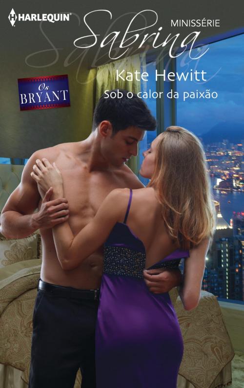 Cover of the book Sob o calor da paixão by Kate Hewitt, Harlequin, uma divisão de HarperCollins Ibérica, S.A.