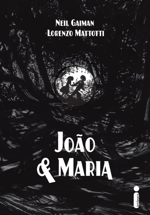 Cover of the book João e Maria by Neil Gaiman, Lorenzo Mattotti, Intrínseca