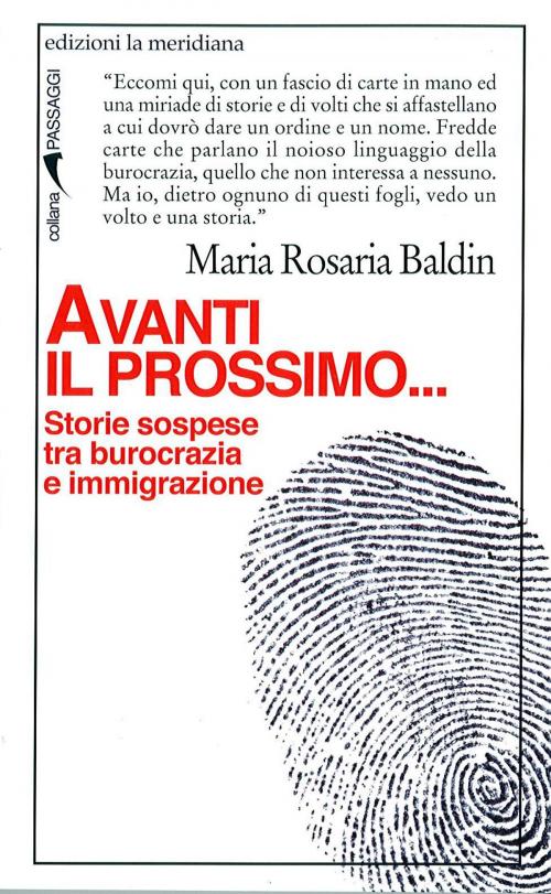 Cover of the book Avanti il prossimo... Storie sospese tra burocrazia e immigrazione by Maria Rosaria Baldin, edizioni la meridiana