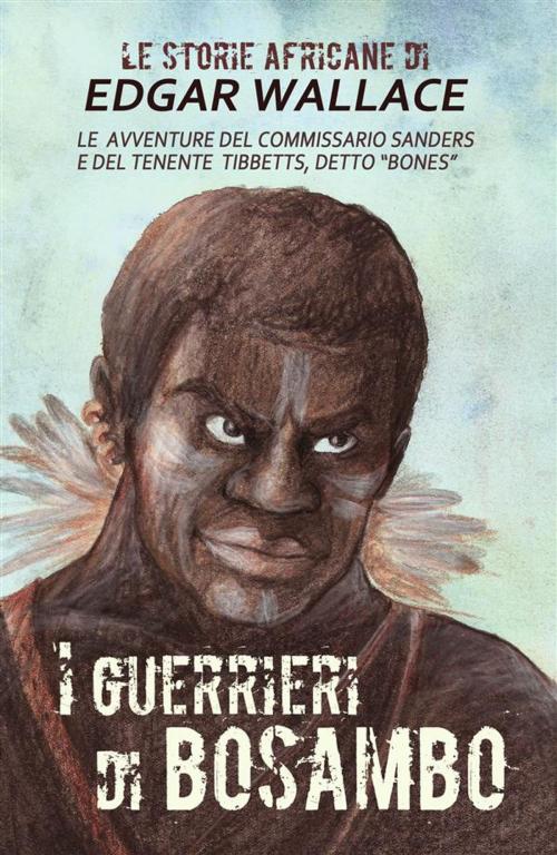 Cover of the book I guerrieri di Bosambo by Edgar Wallace, DMG Edizioni
