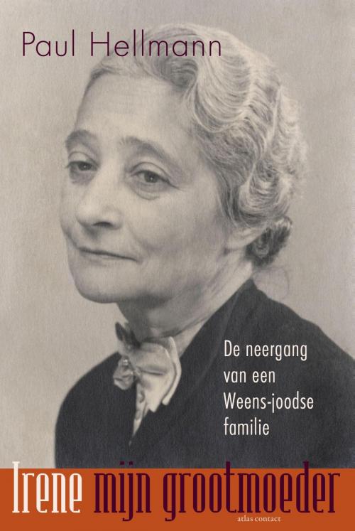 Cover of the book Irene, mijn grootmoeder by Paul Hellmann, Atlas Contact, Uitgeverij