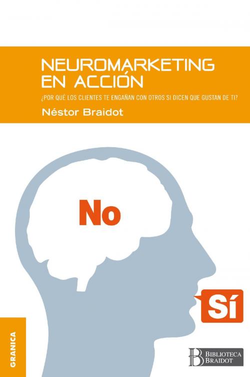 Cover of the book Neuromarketing en acción by Néstor Braidot, Ediciones Granica