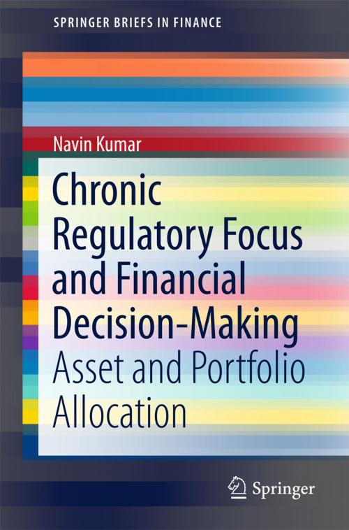 Cover of the book Chronic Regulatory Focus and Financial Decision-Making by Navin Kumar, Springer Singapore