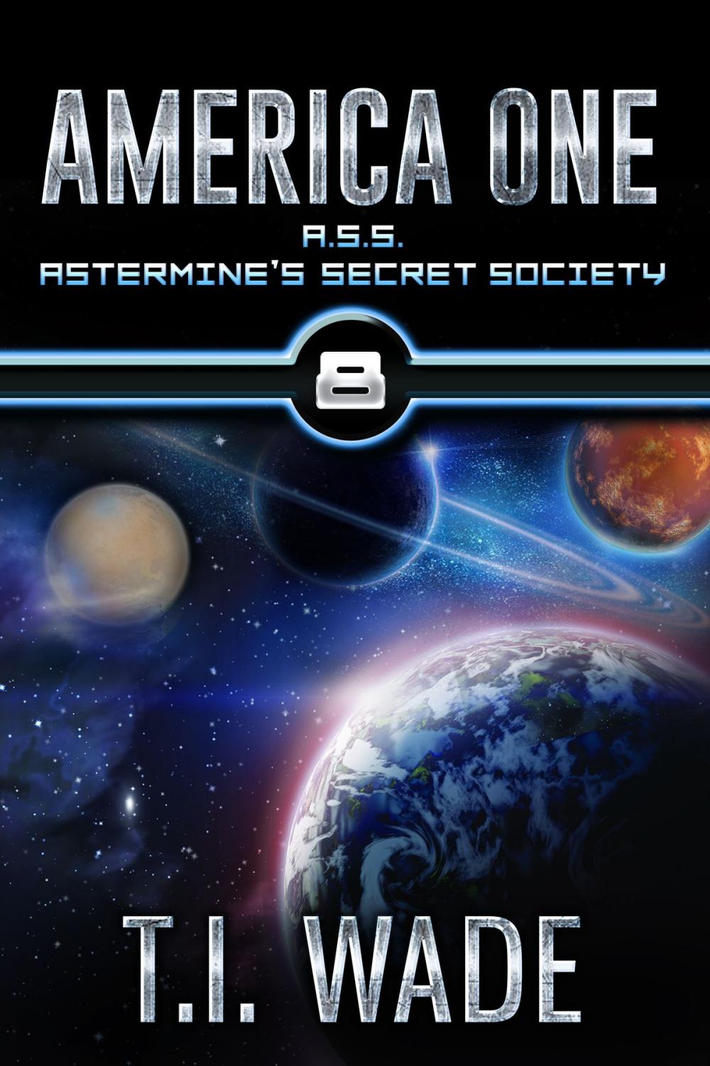 Big bigCover of AMERICA ONE-A.S.S. Astermine's Secret Society (Book 8)