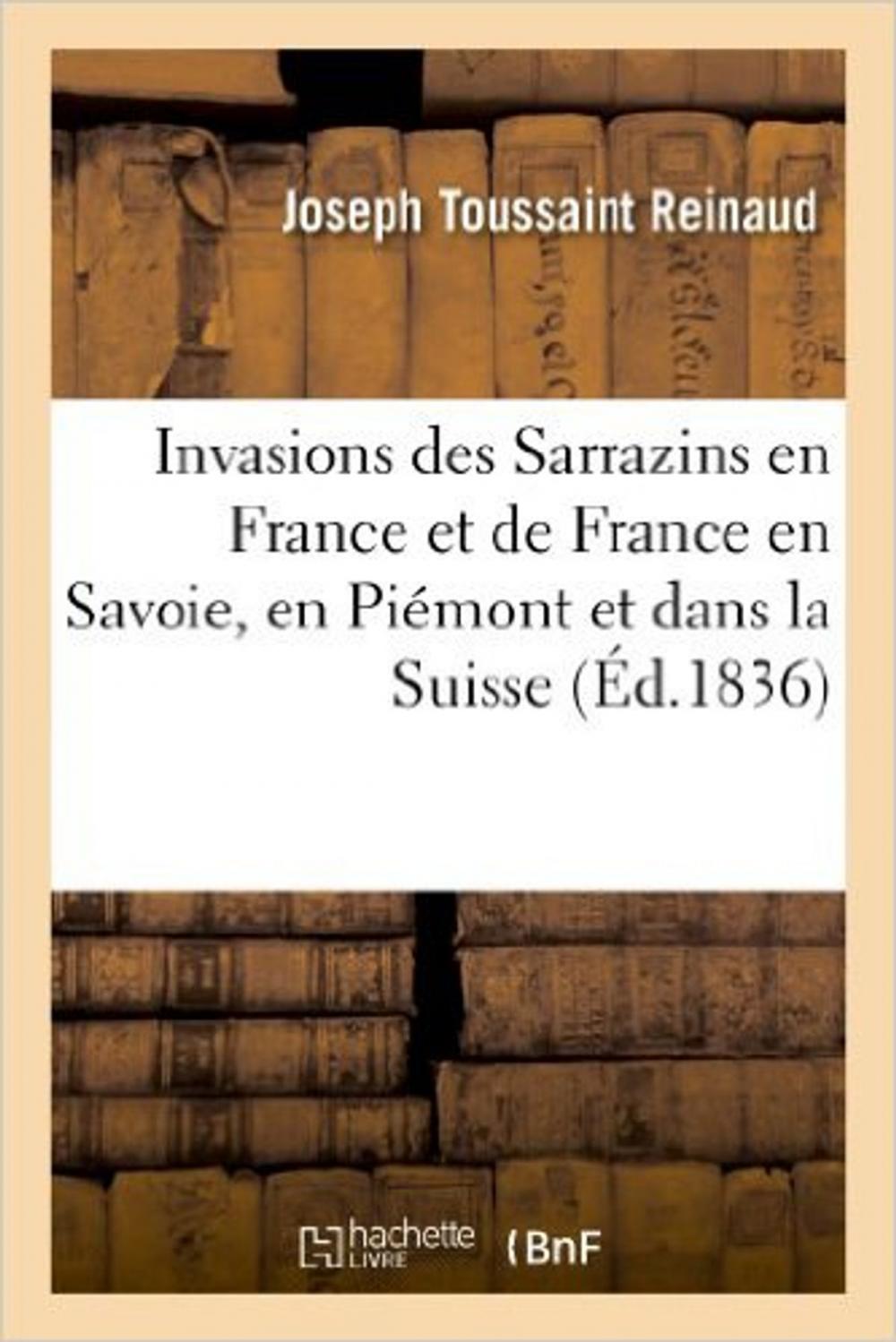 Big bigCover of INVASIONS DES SARRAZINS EN FRANCE ET DE FRANCE EN SAVOIE, EN PIÉMONT ET DANS LA SUISSE