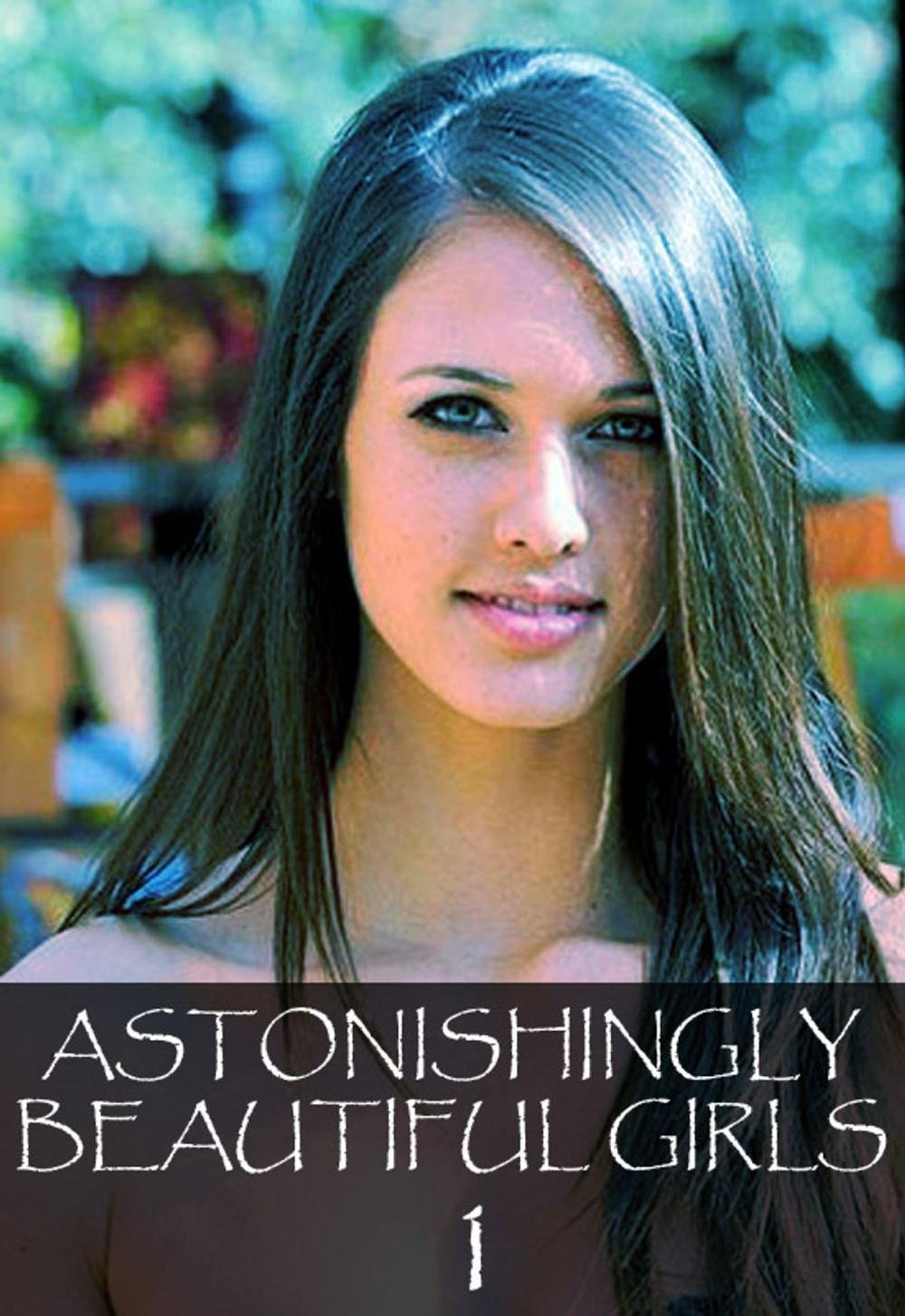 Big bigCover of Astonishingly Beautiful Girls Volume 1 - A sexy photo book