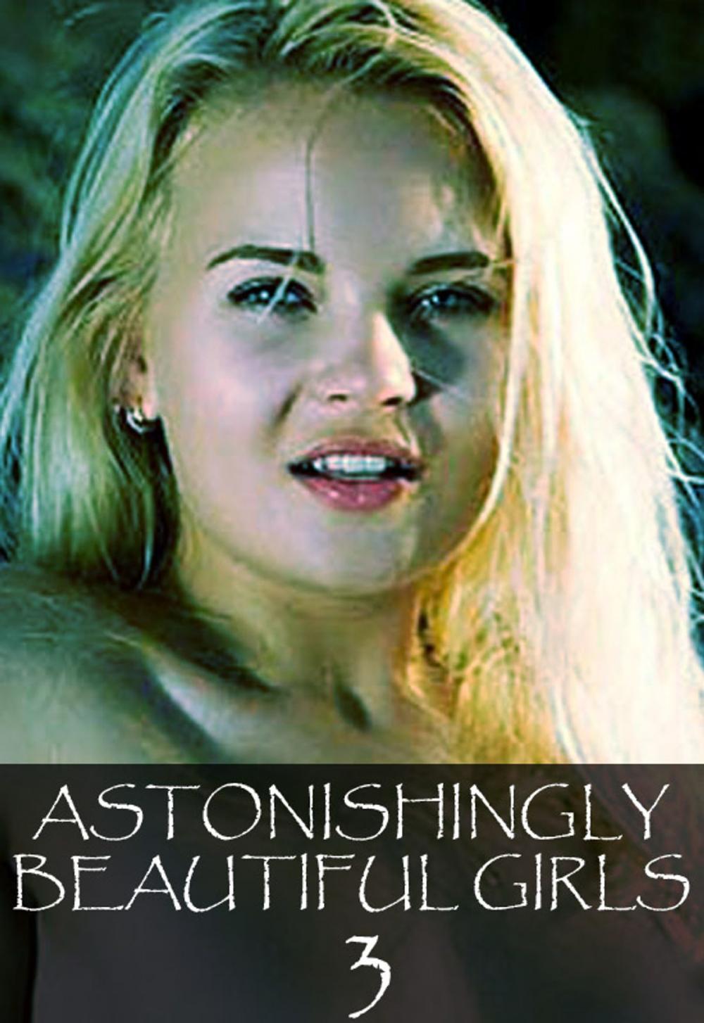 Big bigCover of Astonishingly Beautiful Girls Volume 3 - A sexy photo book