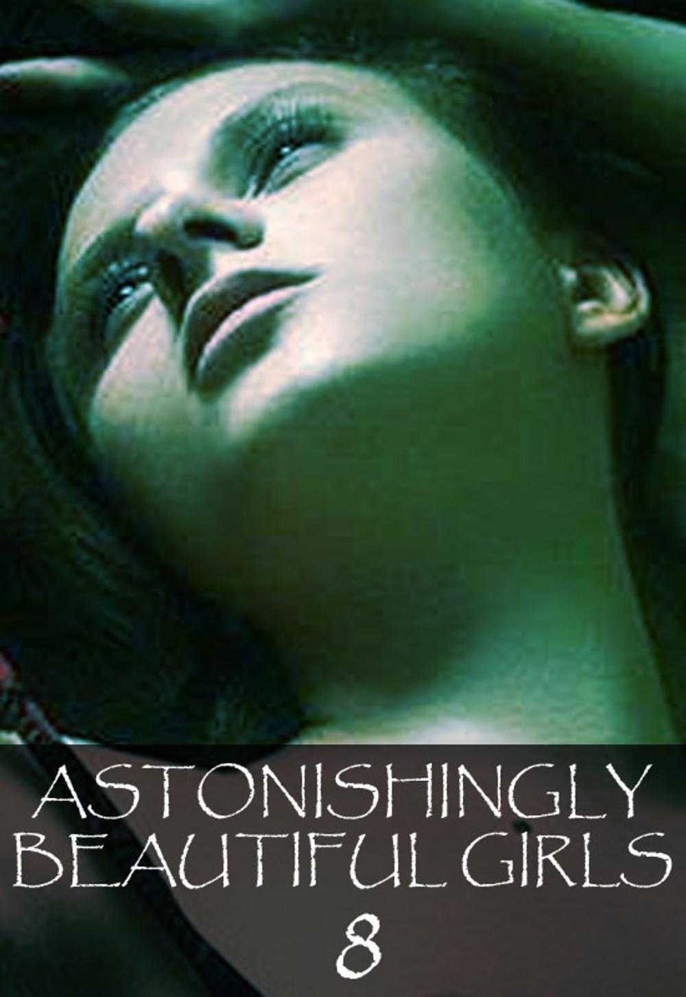 Big bigCover of Astonishingly Beautiful Girls Volume 8 - A sexy photo book