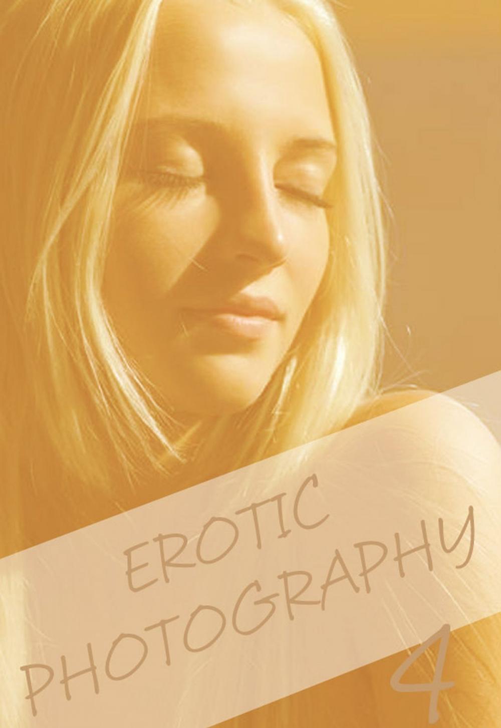 Big bigCover of Erotic Photography Volume 4 - A sexy photo book