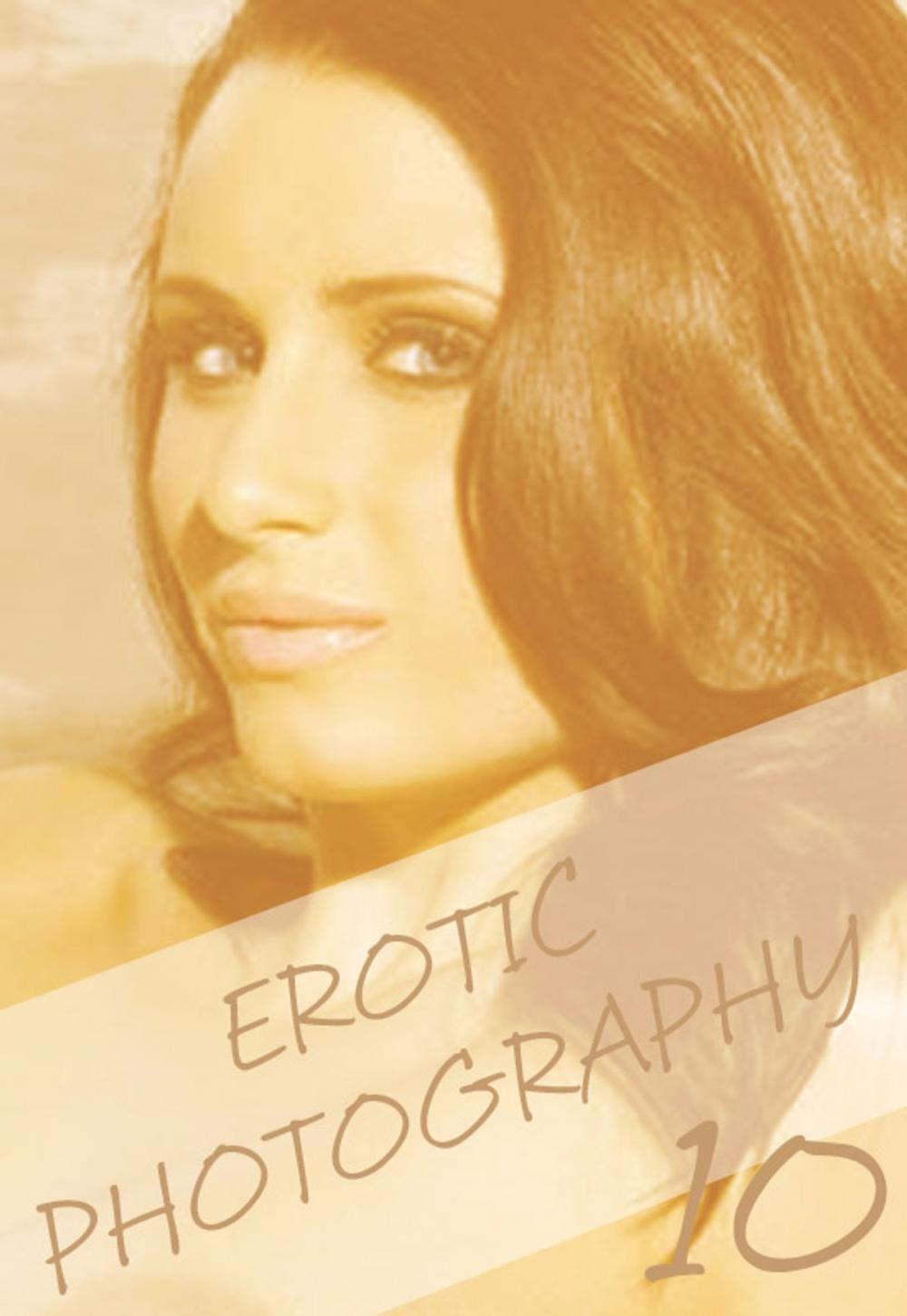 Big bigCover of Erotic Photography Volume 10 - A sexy photo book