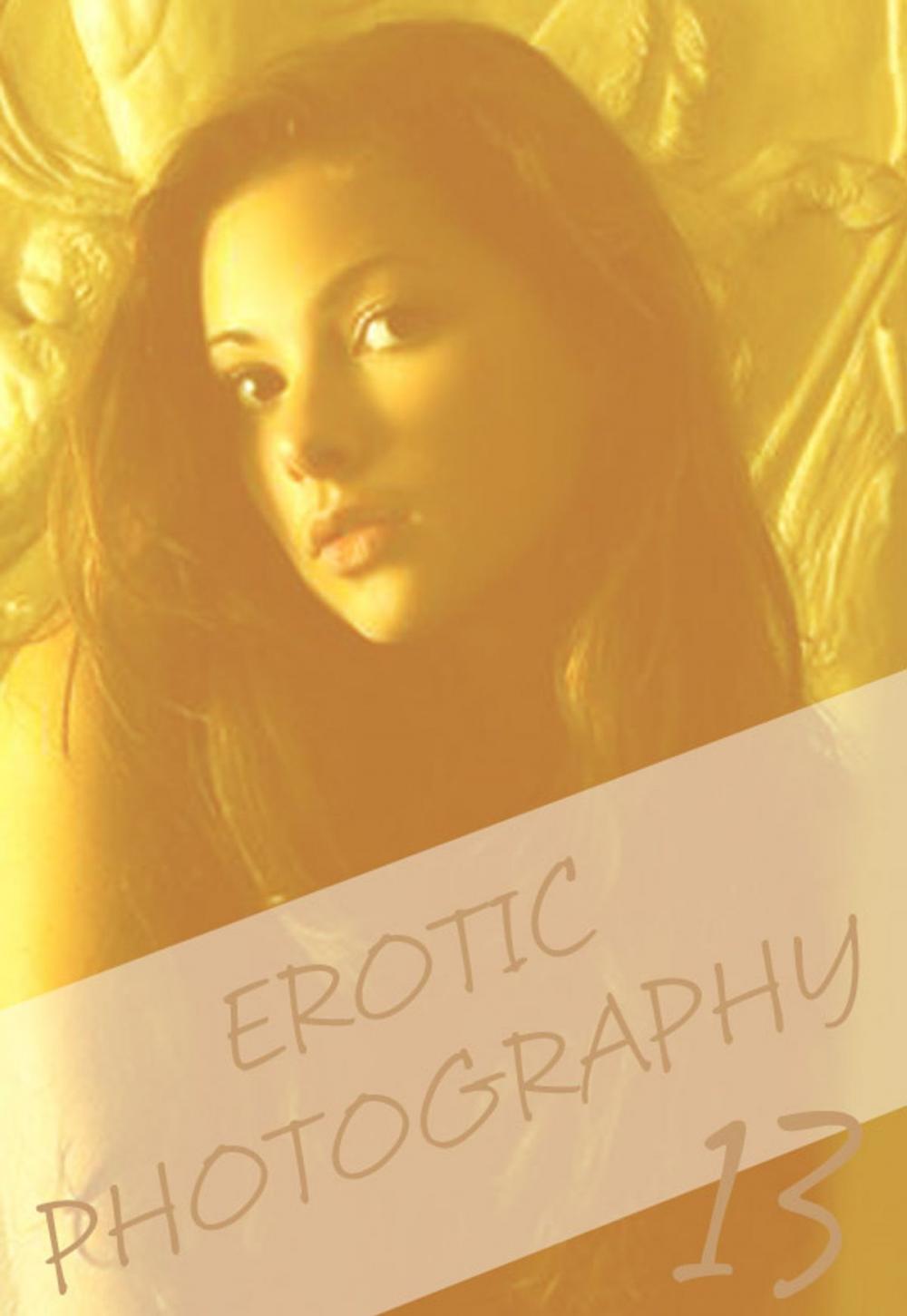 Big bigCover of Erotic Photography Volume 13 - A sexy photo book