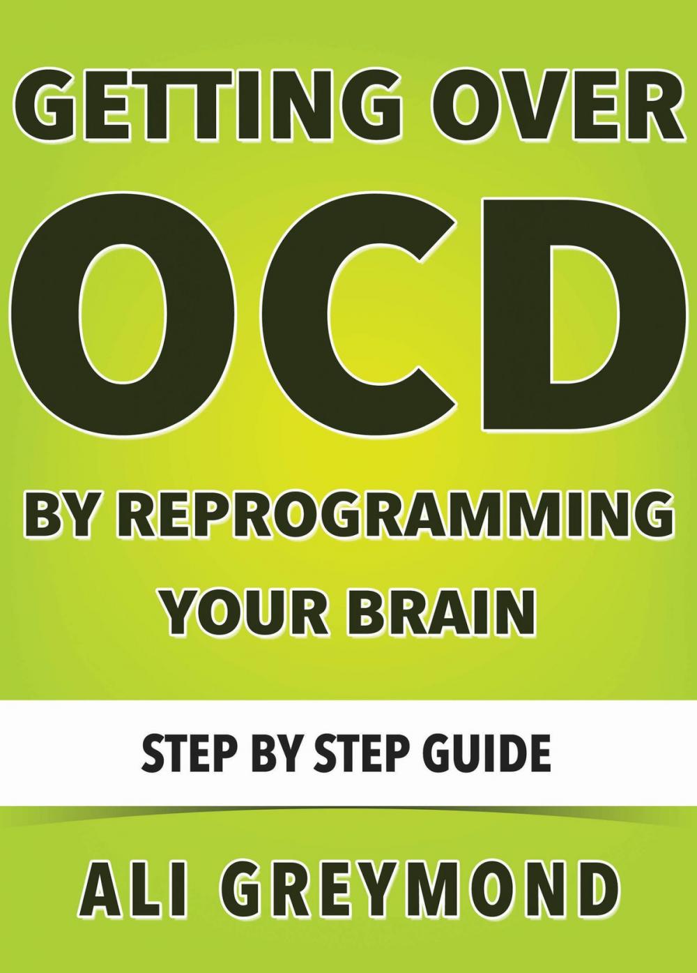 Big bigCover of Getting Over OCD By Reprogramming Your Brain