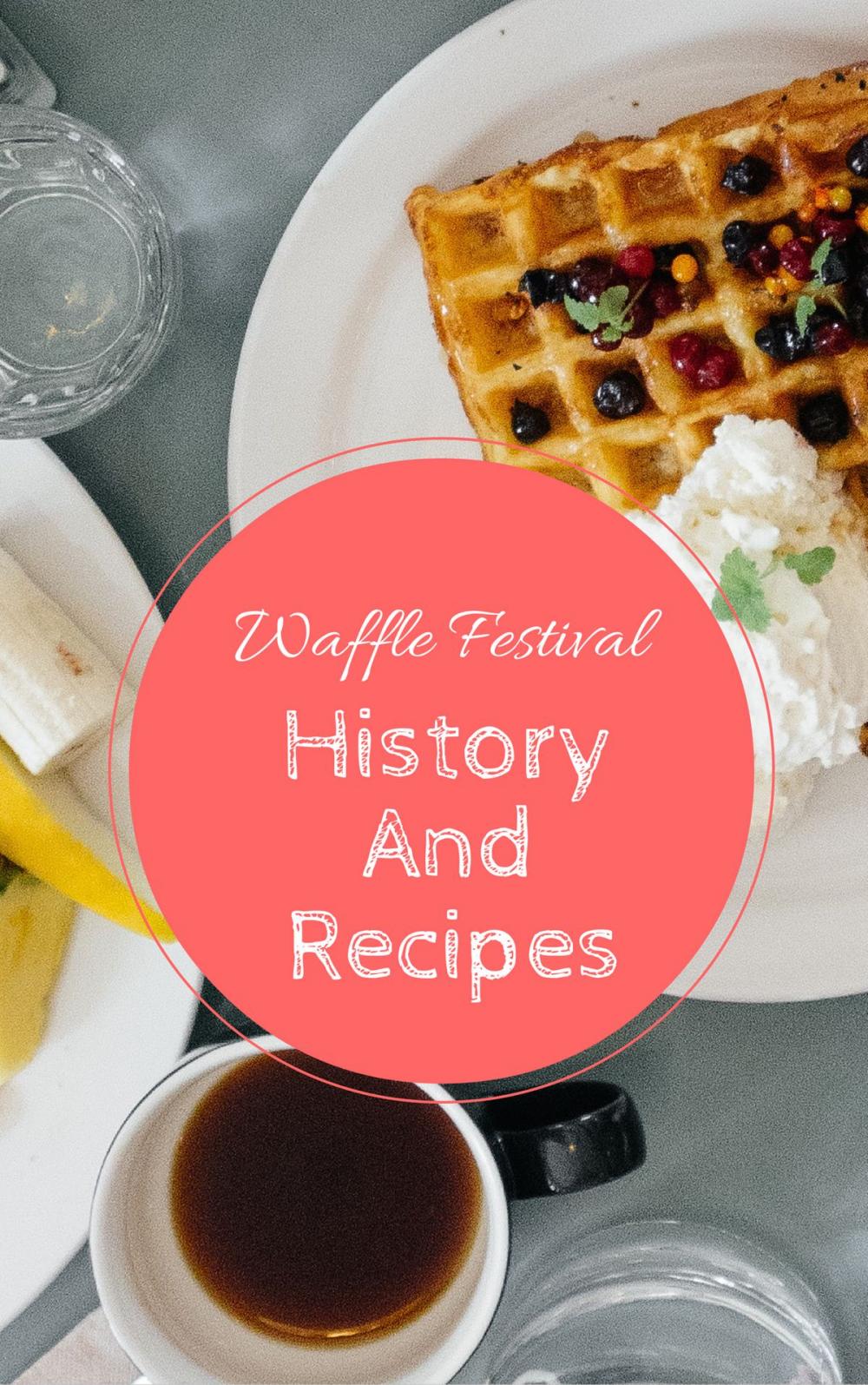 Big bigCover of Waffle Festival - History And Recipes