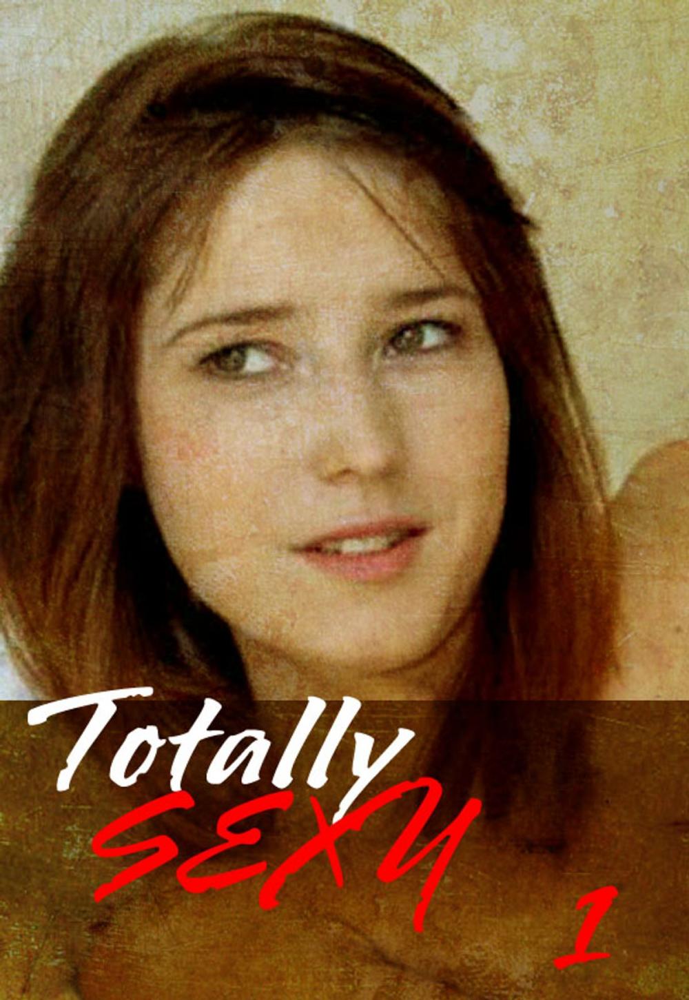 Big bigCover of Totally Sexy Volume 1 - A sexy photo book