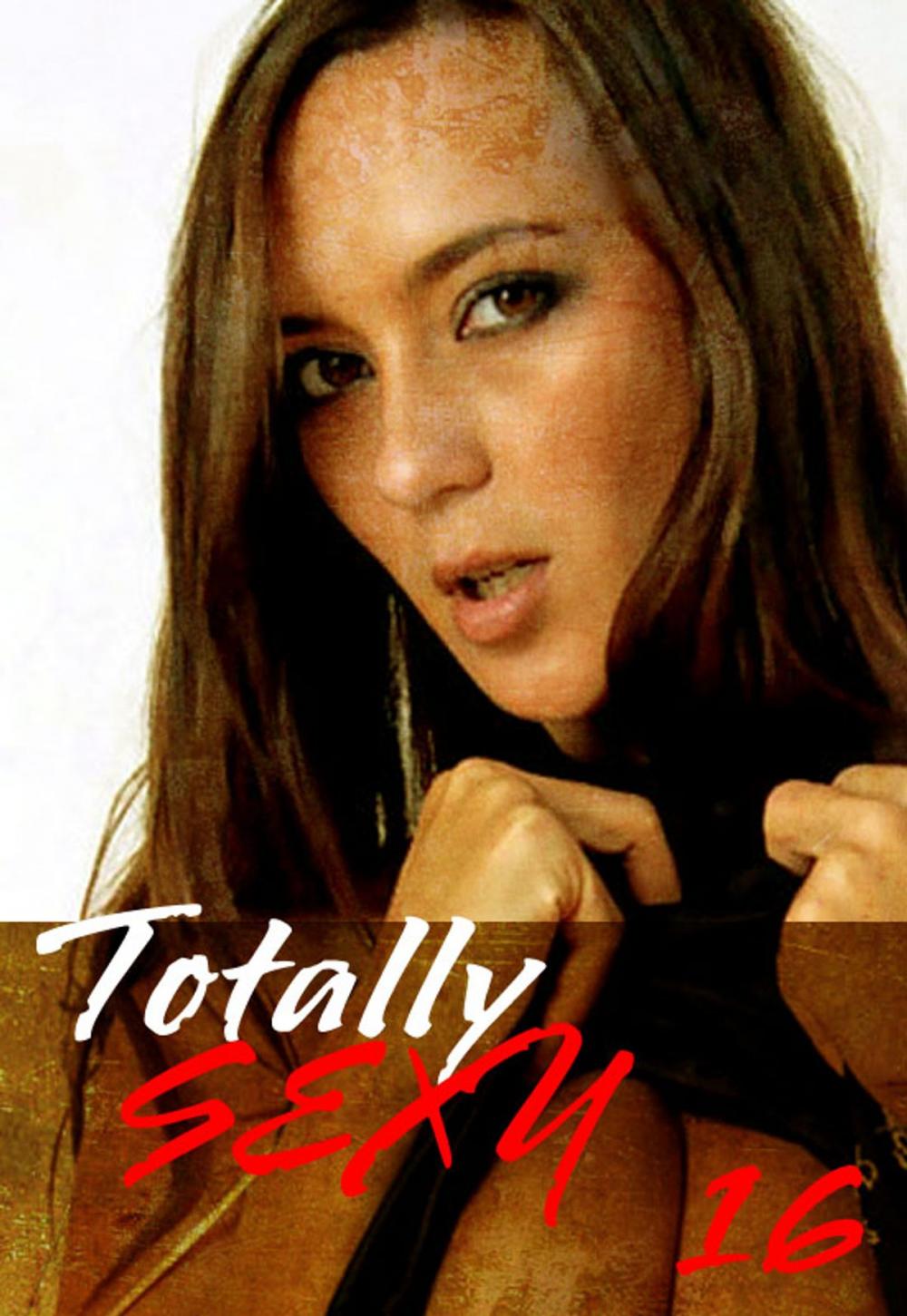 Big bigCover of Totally Sexy Volume 16 - A sexy photo book