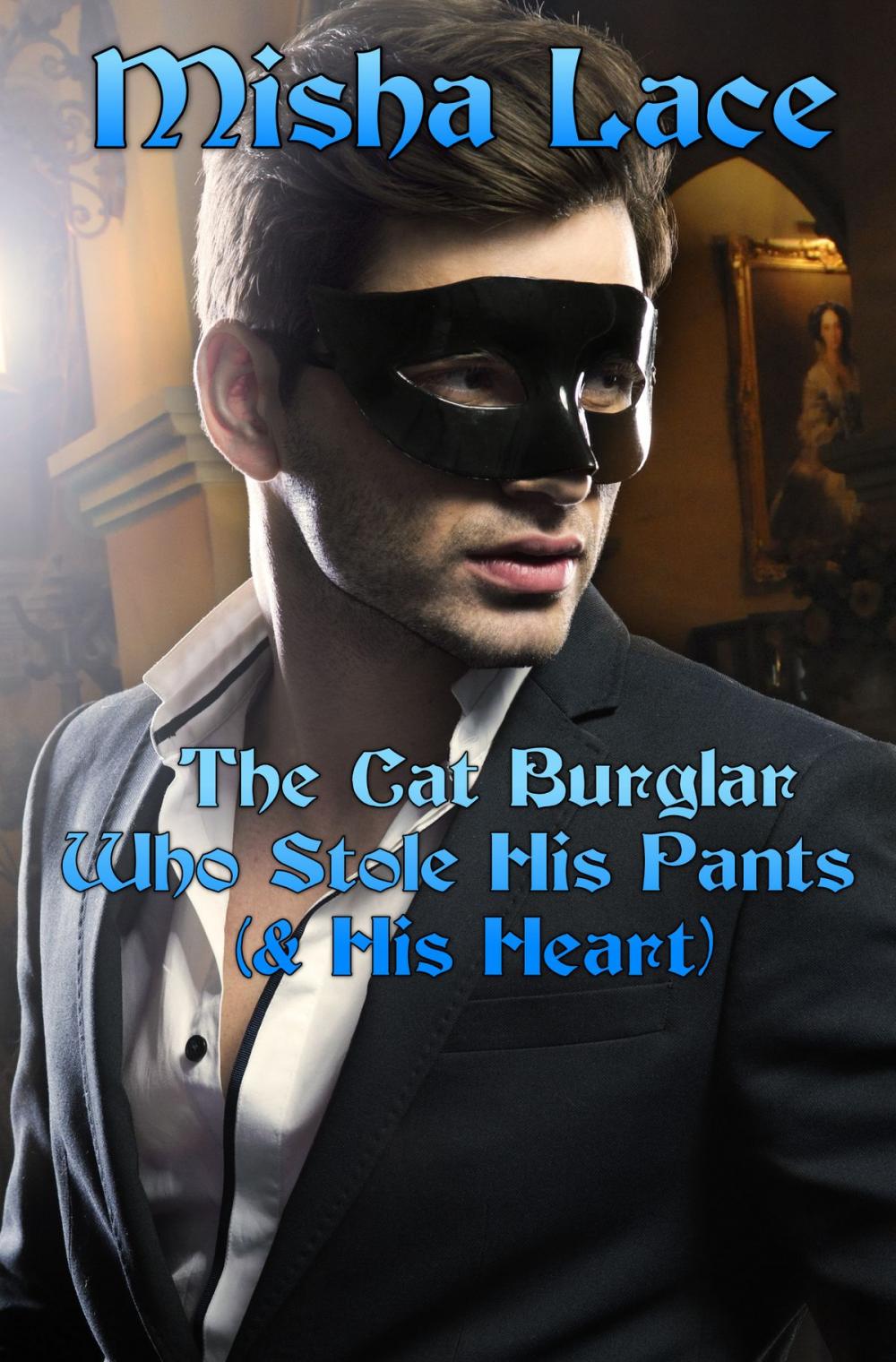 Big bigCover of The Cat Burglar Who Stole His Pants (& His Heart)