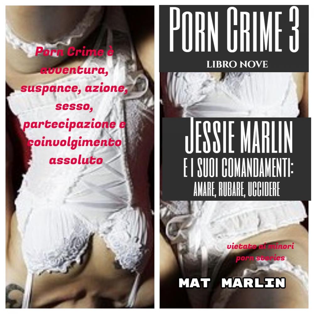 Big bigCover of Porn Crime 3: Jessie Marlin e i suoi comandamenti: amare, rubare, uccidere (porn stories)