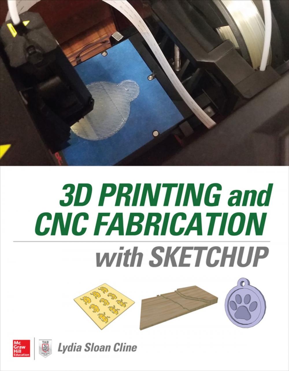 Big bigCover of 3D Printing and CNC Fabrication with SketchUp