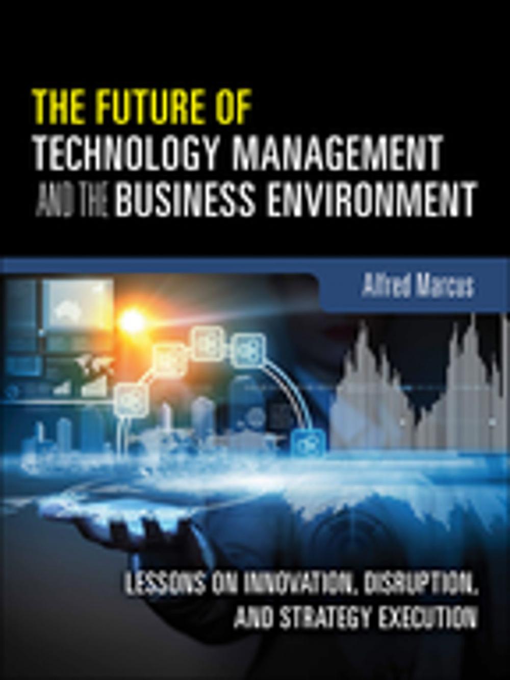 Big bigCover of The Future of Technology Management and the Business Environment