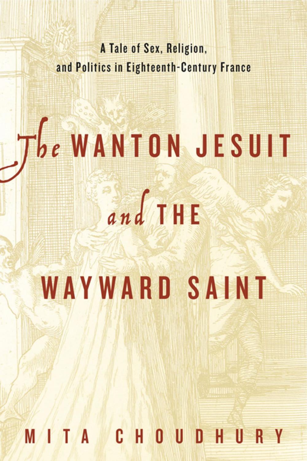 Big bigCover of The Wanton Jesuit and the Wayward Saint