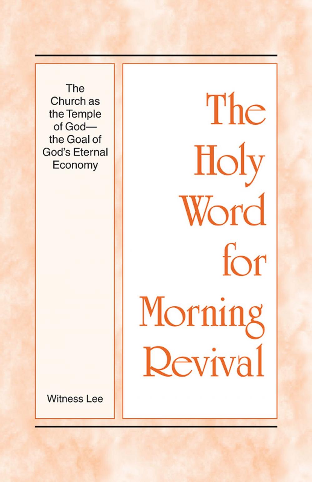 Big bigCover of The Holy Word for Morning Revival - The Church as the Temple of God—The Goal of God’s Eternal Economy