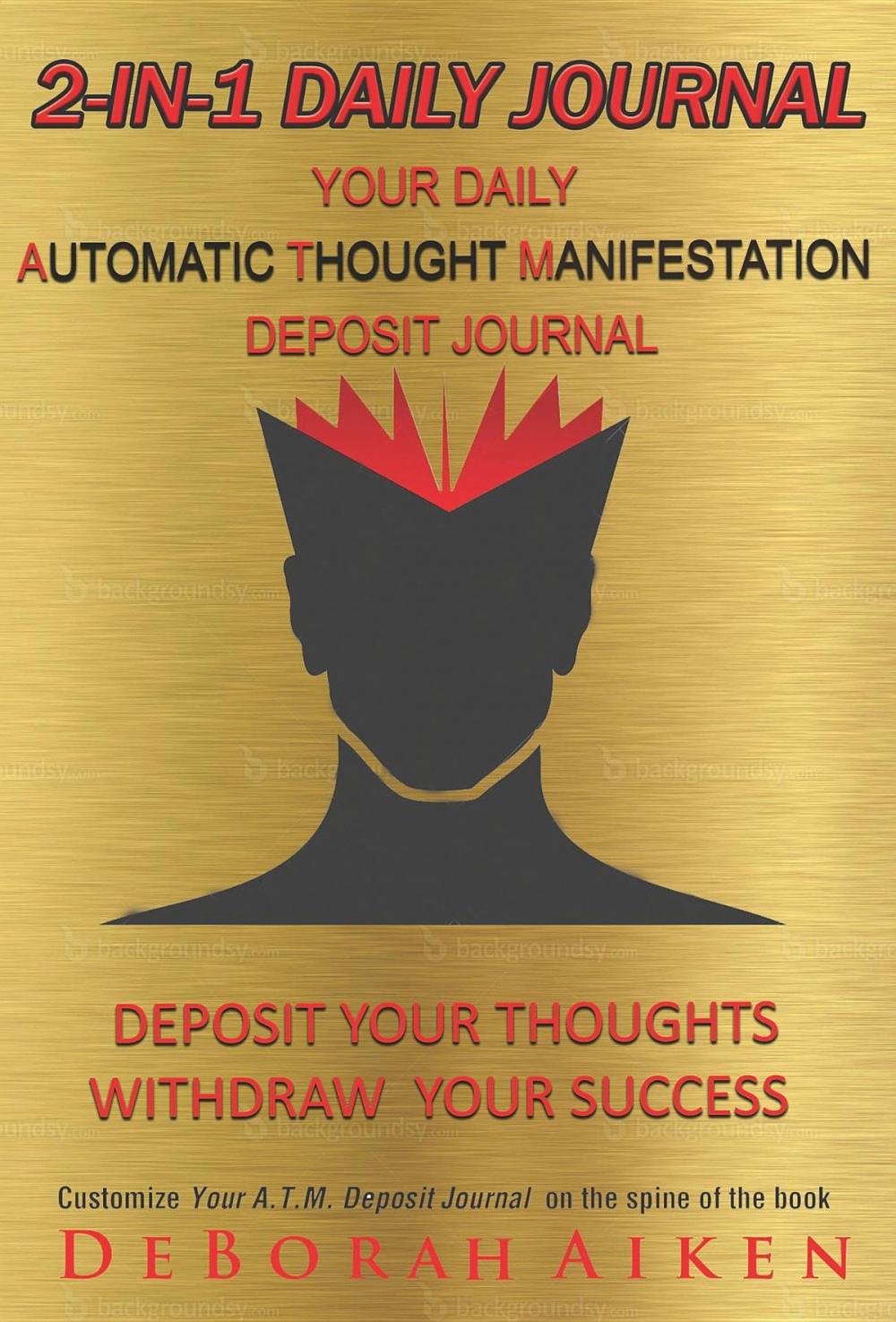 Big bigCover of 2-IN-1 Daily Journal "Your Daily A.T.M. Automatic Thought Manifestation Deposit Journal"
