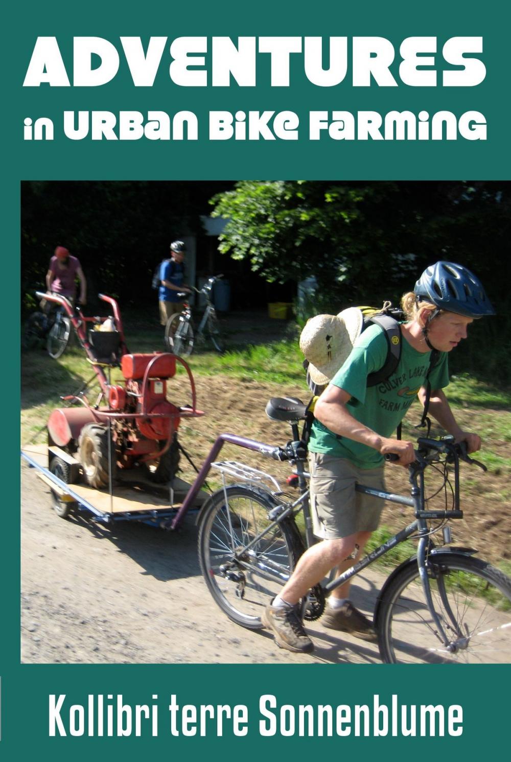 Big bigCover of Adventures in Urban Bike Farming