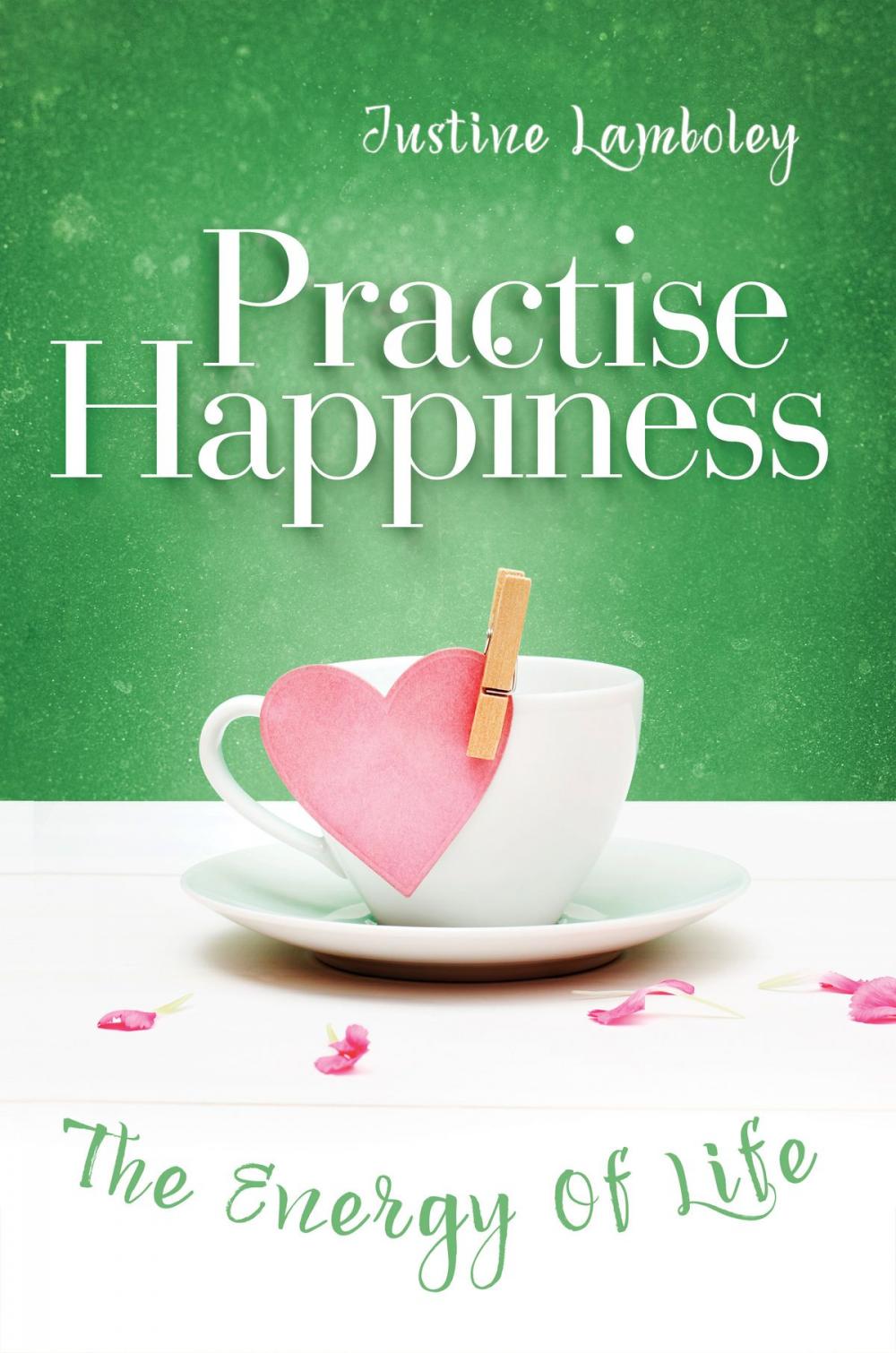 Big bigCover of Practise Happiness: the Energy Of Life