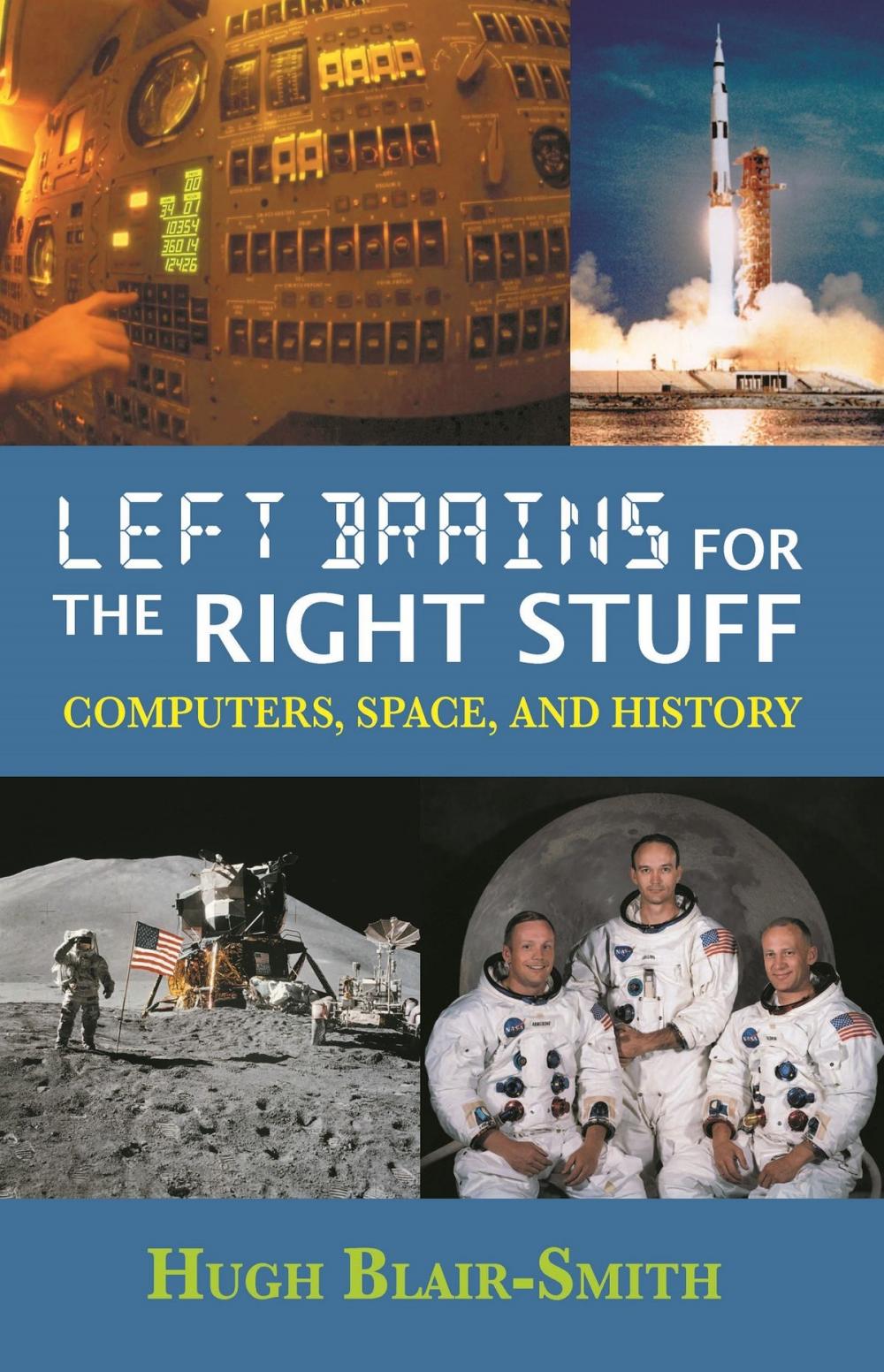 Big bigCover of Left Brains for the Right Stuff: Computers, Space, and History
